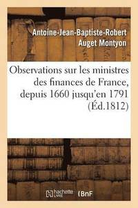 bokomslag Observations Sur Les Ministres Des Finances de France Les Plus Clbres 1660 Jusqu'en 1791