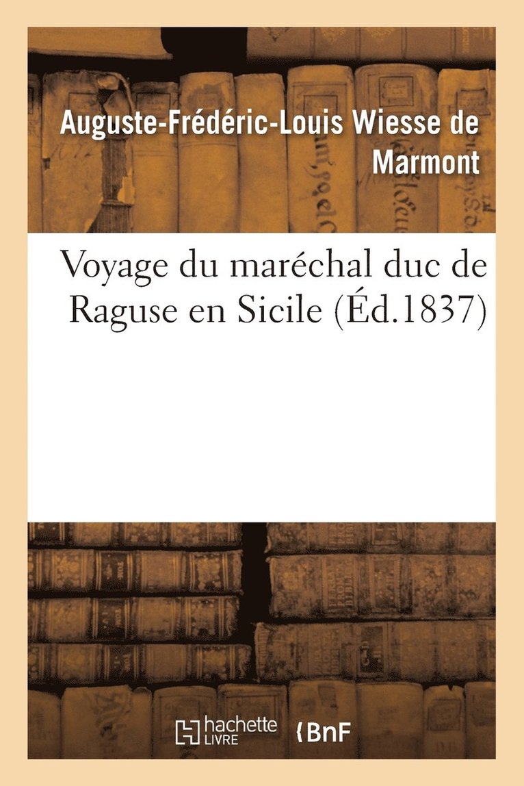 Voyage Du Marchal Duc de Raguse En Hongrie, En Transylvanie, Dans La Russie Mridionale Volume 5 1