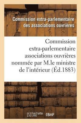 Associations Ouvrieres, ASSOCIATIONS OUVRIERES - Enquête Commission Extra-Parlementaire Des Associations Ouvrières Par M.Le Ministre de l'Intérieur, Häftad