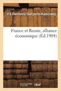 bokomslag France Et Russie, Alliance Economique