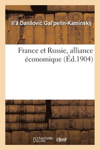 bokomslag France Et Russie, Alliance Économique