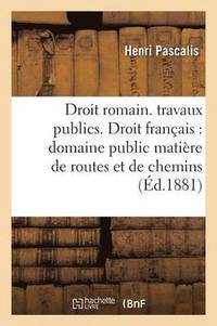 bokomslag Droit Romain. Régime Des Travaux Publics. Droit Français: Détermination Et Délimitation