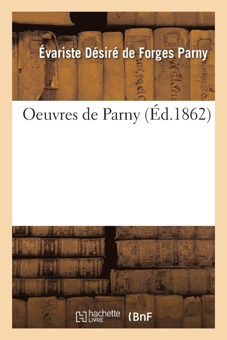 Oeuvres de Parny: Elegies Et Poesies Diverses 1