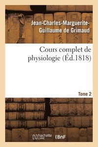 bokomslag Cours Complet de Physiologie Tome 2