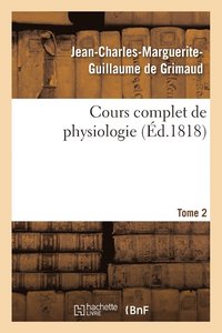 bokomslag Cours Complet de Physiologie Tome 2