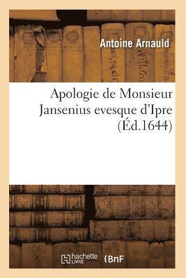 Apologie de Monsieur Jansenius Evesque d'Ipre T01 1