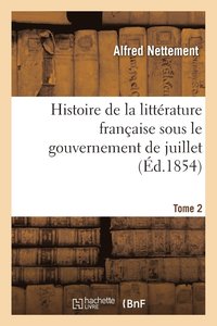 bokomslag Histoire de la Littérature Française Sous Le Gouvernement de Juillet Tome 2