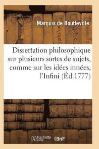 bokomslag Dissertations Philosophiques Sur Plusieurs Sortes de Sujets, Comme Sur Les Idées Innées