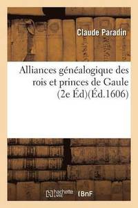 bokomslag Alliances Gnalogique Des Rois Et Princes de Gaule 2e dition