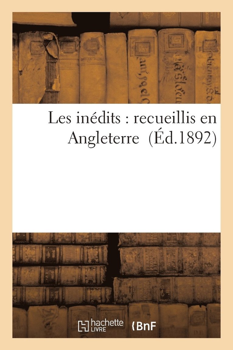 Les Indits: Recueillis En Angleterre 1