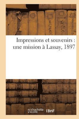 Impressions Et Souvenirs: Une Mission A Lassay, 1897 1