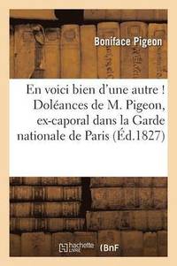 bokomslag Voici Bien d'Une Autre ! Doléances de M. Pigeon, Ex-Caporal Dans La Garde Nationale de Paris