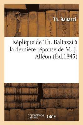 bokomslag Replique de Th. Baltazzi A La Derniere Reponse de M. J. Alleon