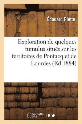 Exploration de Quelques Tumulus Situés Sur Les Territoires de Pontacq Et de Lourdes