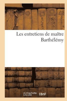 Les Entretiens de Maitre Barthelemy 1