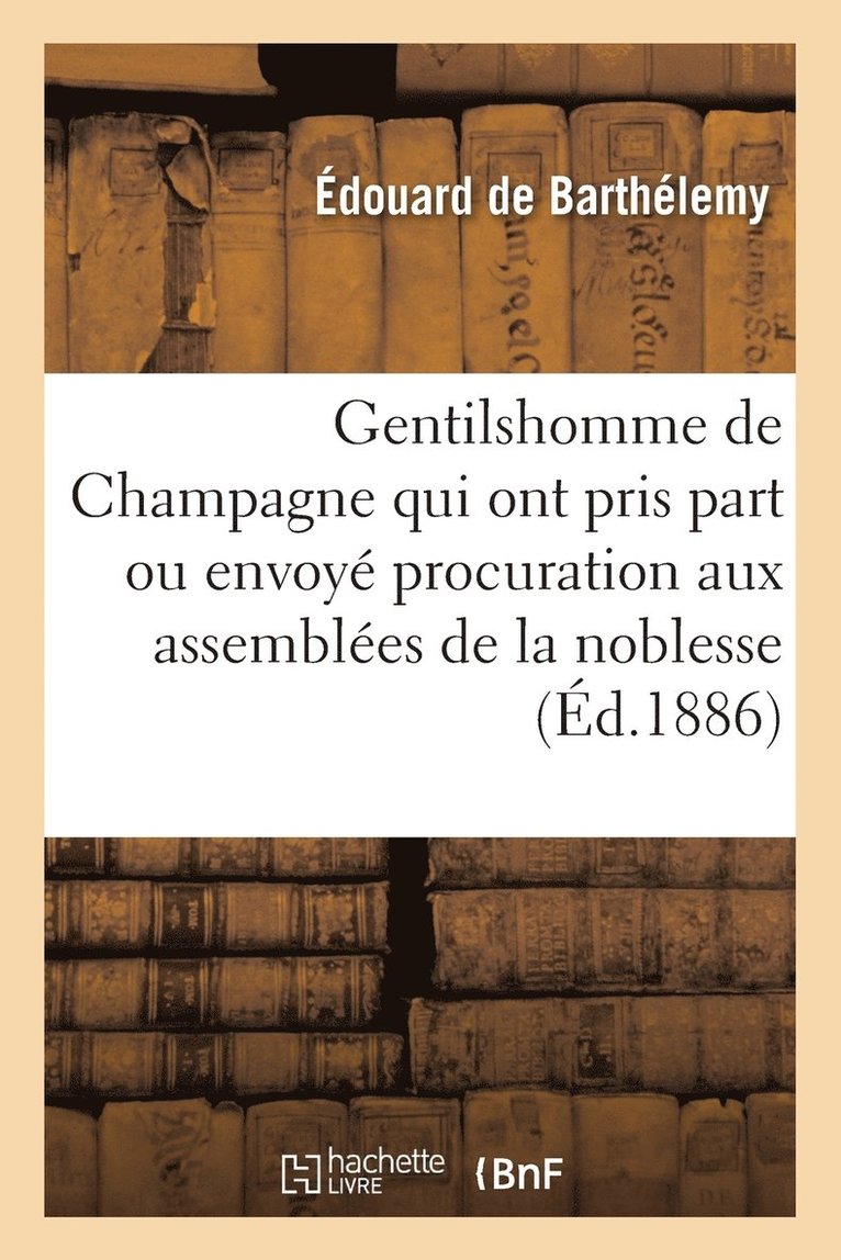 Gentilshomme de Champagne Qui Ont Pris Part Ou Envoyé Leur Procuration Aux Assemblées de la Noblesse