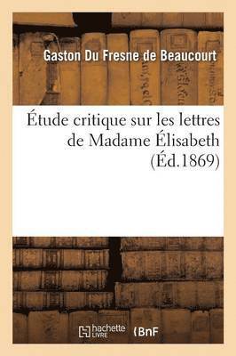 tude Critique Sur Les Lettres de Madame lisabeth 1