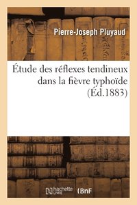 bokomslag Etude Des Reflexes Tendineux Dans La Fievre Typhoide