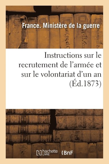 bokomslag Recrutement de l'Armee Et Sur Le Volontariat d'Un An. Loi Sur Le Recrutement de l'Armee 1872