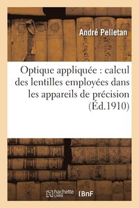 bokomslag Optique Appliquee: Calcul Des Lentilles Employees Dans Les Appareils de Precision