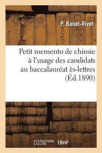 bokomslag Petit Memento de Chimie À l'Usage Des Candidats Au Baccalauréat Ès-Lettres