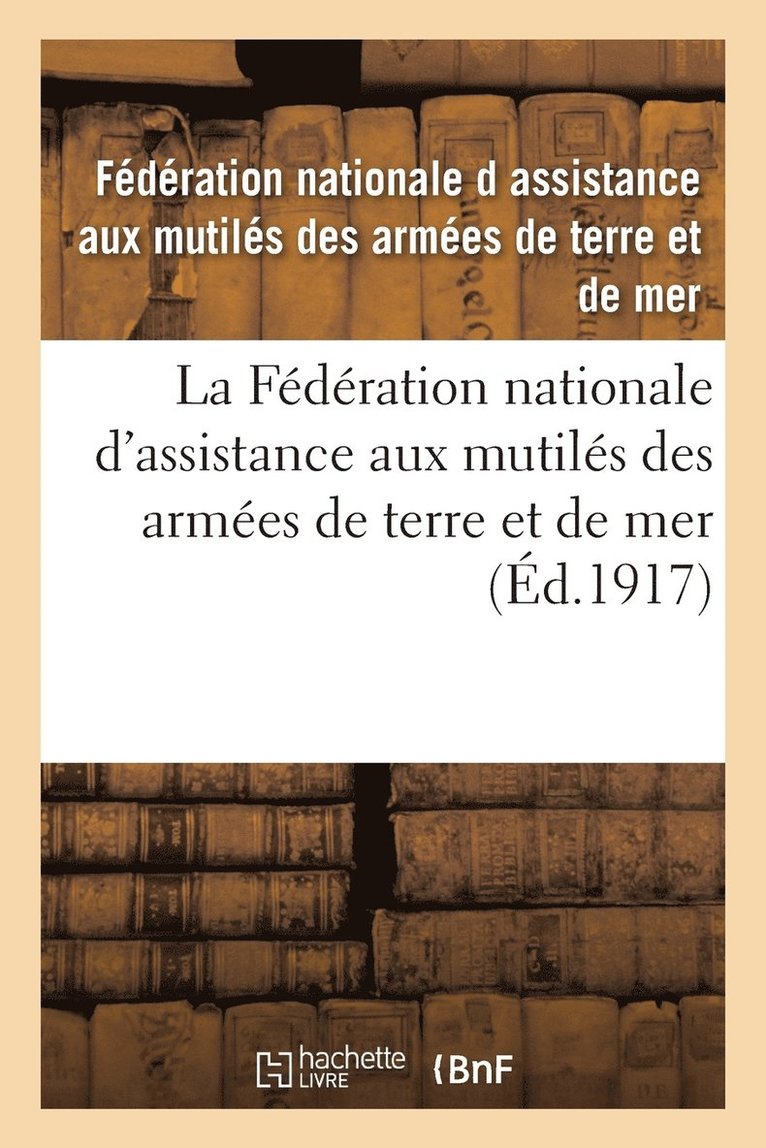 La Federation Nationale d'Assistance Aux Mutiles Des Armees de Terre Et de Mer 1