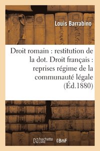 bokomslag Droit Romain: Restitution de la Dot. Droit Francais: Reprises Sous Regime de la Communaute Legale