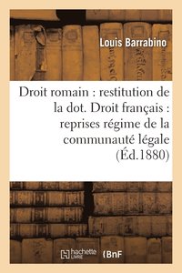 bokomslag Droit Romain: Restitution de la Dot. Droit Français: Reprises Sous Régime de la Communauté Légale