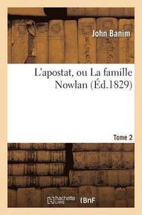 bokomslag L'Apostat, Ou La Famille Nowlan