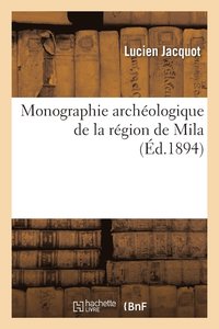bokomslag Monographie Archéologique de la Région de Mila