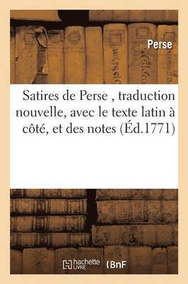bokomslag Satires de Perse, Traduction Nouvelle, Avec Le Texte Latin À Côté, Et Des Notes