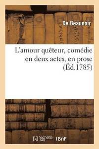 bokomslag L'Amour Quteur, Comdie En Deux Actes