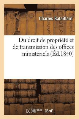 Du Droit de Proprit Et de Transmission Des Offices Ministriels 1