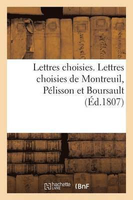 Lettres Choisies. Lettres Choisies de Montreuil, Pelisson Et Boursault 1