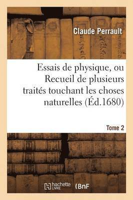 bokomslag Essais de Physique, Ou Recueil de Plusieurs Traités Touchant Les Choses Naturelles