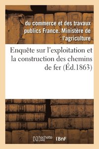 bokomslag Enquete Sur l'Exploitation Et La Construction Des Chemins de Fer