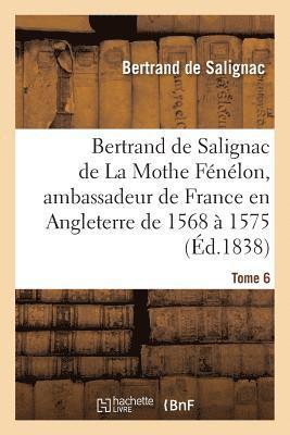 bokomslag Bertrand de Salignac de la Mothe Fénélon, Ambassadeur de France En Angleterre de 1568 À 1575