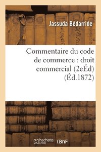bokomslag Commentaire Du Code de Commerce: Droit Commercial 2e dition
