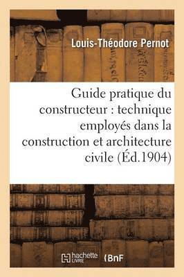 bokomslag Guide Pratique Du Constructeur: Mot Technique Employes Dans La Construction Et Architecture Civile