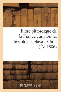 bokomslag Flore Pittoresque de la France: Anatomie, Physiologie, Classification