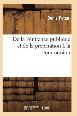 Denis Petau, PETAU-D - de la Pénitence Publique Et de la Préparation À La Communion, Häftad