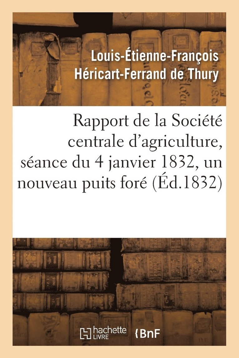 Rapport Fait  La Socit Centrale d'Agriculture, Sance Du 4 Janvier 1832, Un Nouveau Puits For 1