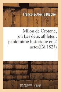 bokomslag Milon de Crotone, Ou Les Deux Athletes, Pantomime Historique En 2 Actes