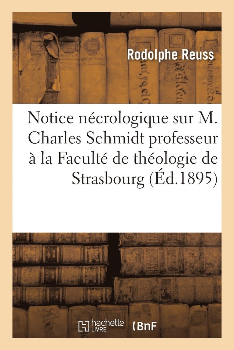 Notice Ncrologique Sur M. Charles Schmidt Professeur  La Facult de Thologie de Strasbourg 1