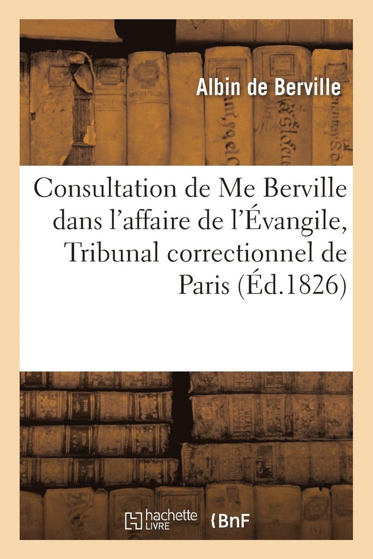 Consultation de Me Berville Dans l'Affaire de l'vangile, Par Le Tribunal Correctionnel de Paris 1