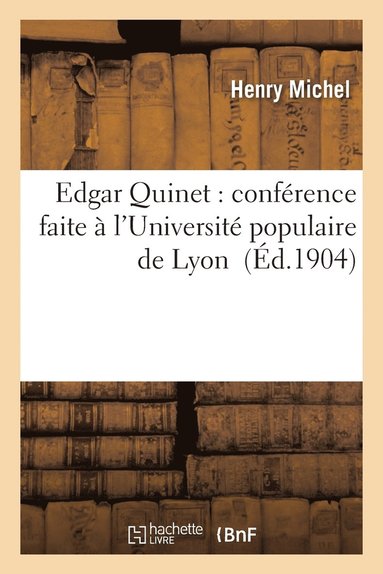 bokomslag Edgar Quinet: Confrence Faite  l'Universit Populaire de Lyon