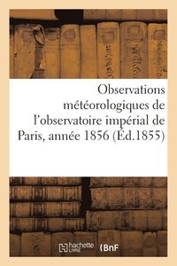 bokomslag Observations Mtorologiques de l'Observatoire Imprial de Paris, Anne 1856