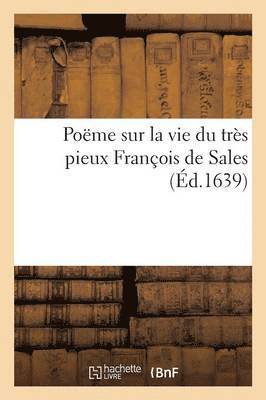 Poeme Sur La Vie Du Tres Pieux Francois de Sales 1