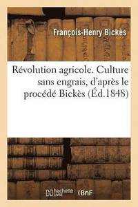 bokomslag Revolution Agricole. Culture Sans Engrais, d'Apres Le Procede Bickes