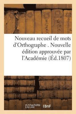 Nouveau Recueil de Mots d'Orthographe . Nouvelle Edition Approuvee Par l'Academie 1